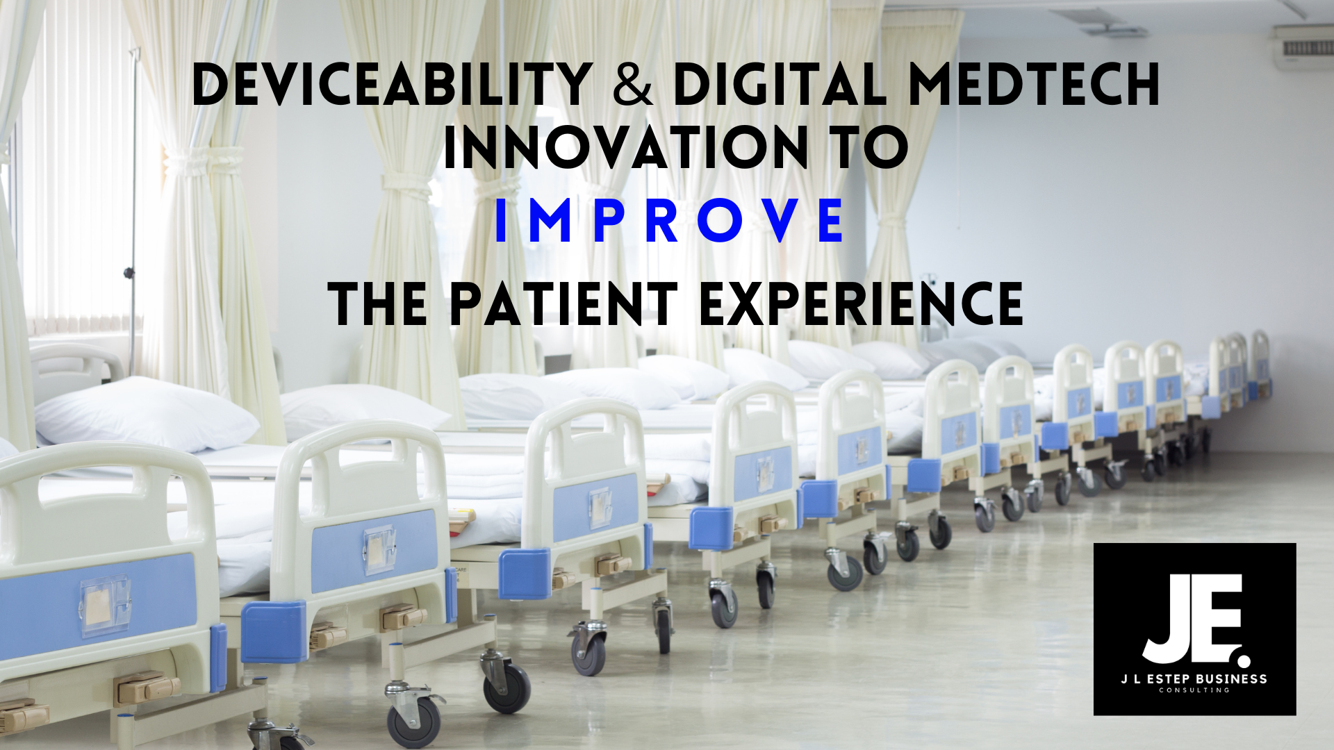 Deviceability and Digital Medtech Innovation to Improve the Patient Experience