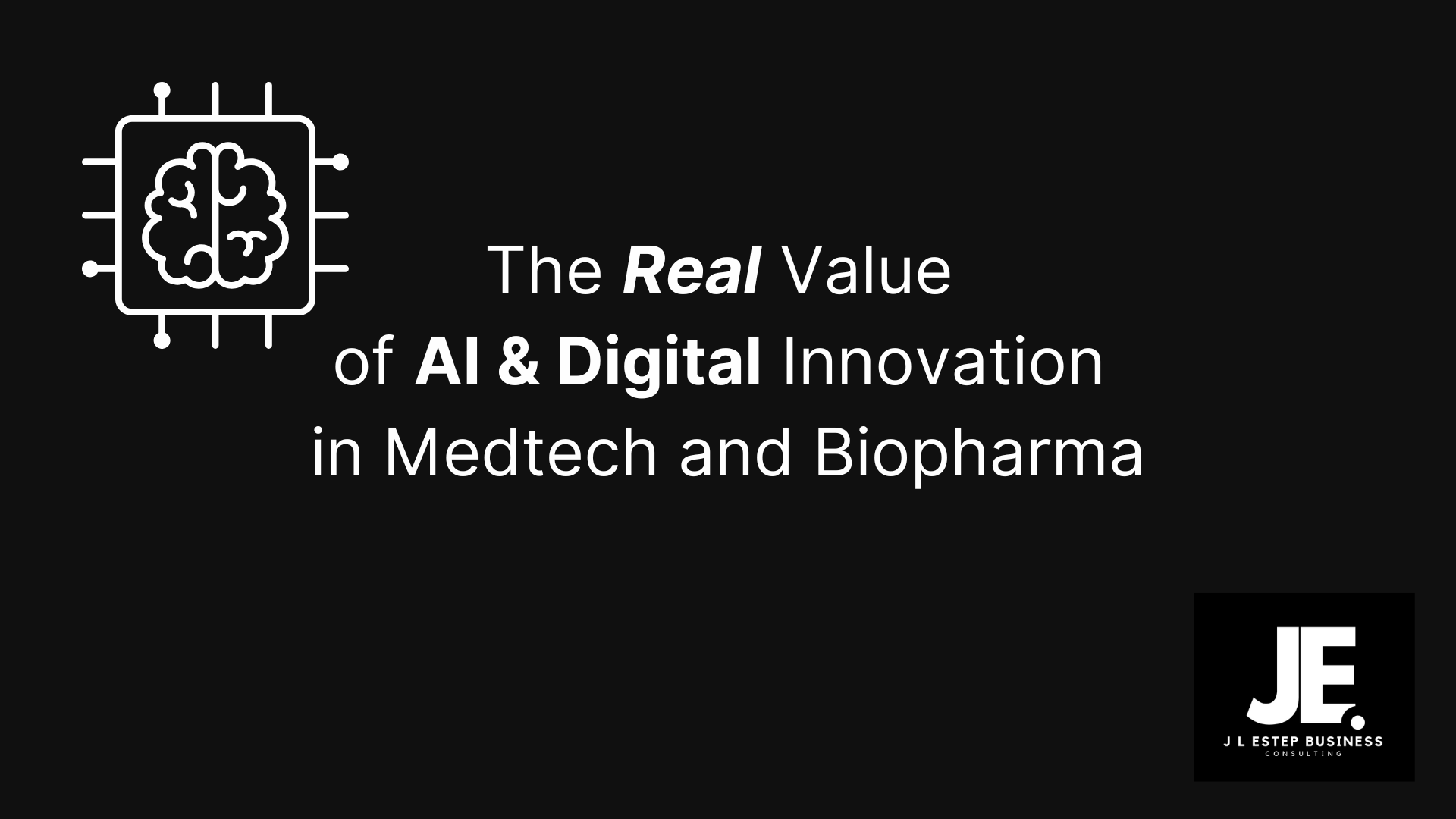 The Real Value of AI and Digital Innovation in Medtech and Biopharma